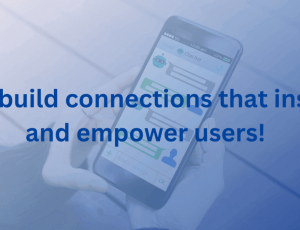 Let's build connections that inspire and empower users!