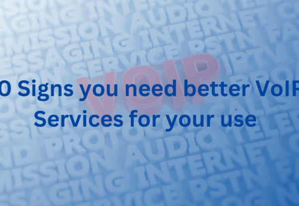 10 Signs you need better VoIP Services for your use