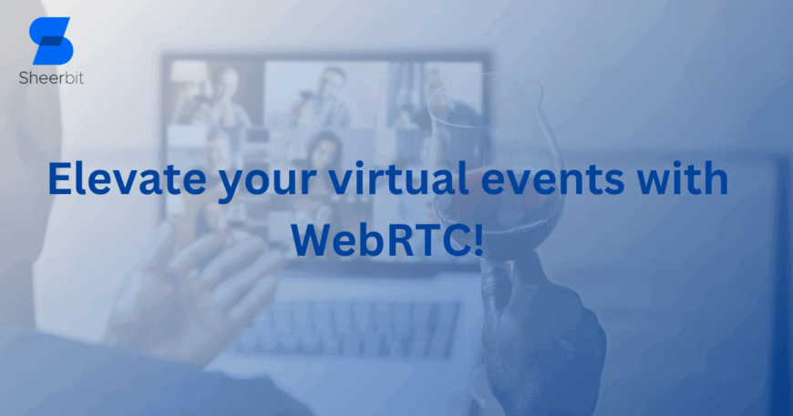 Elevate your virtual events with WebRTC!