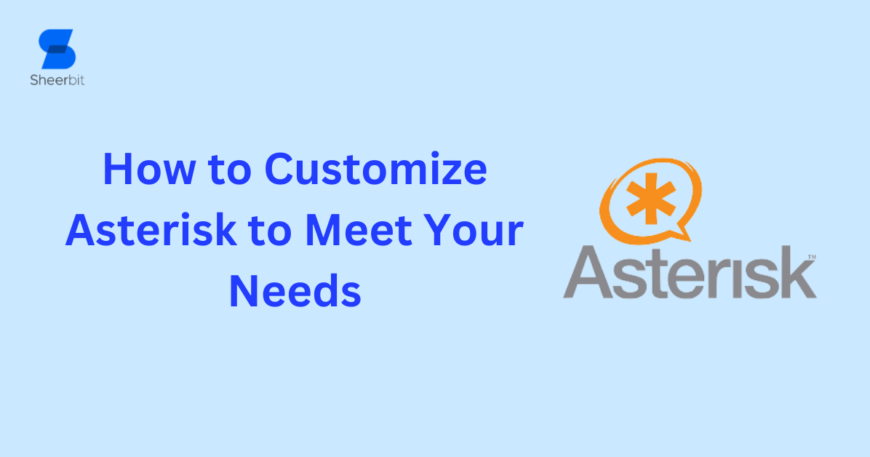 How to Customize Asterisk to Meet Your Needs
