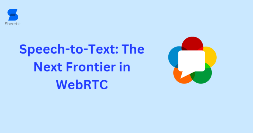 Speech toText The Next Frontier in WebRTC