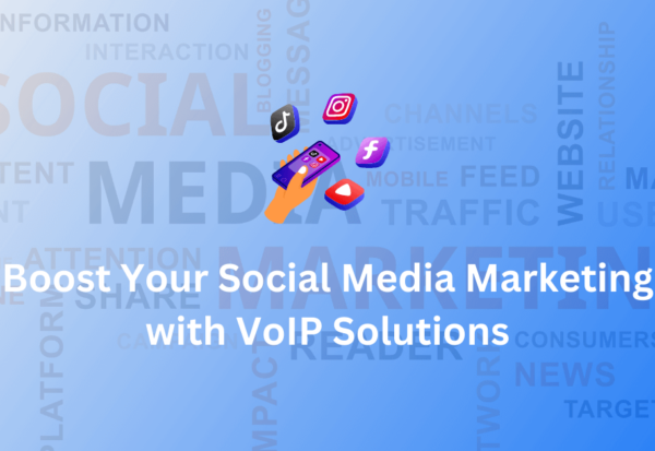 Boost Your Social Media Marketing with VoIP Solutions