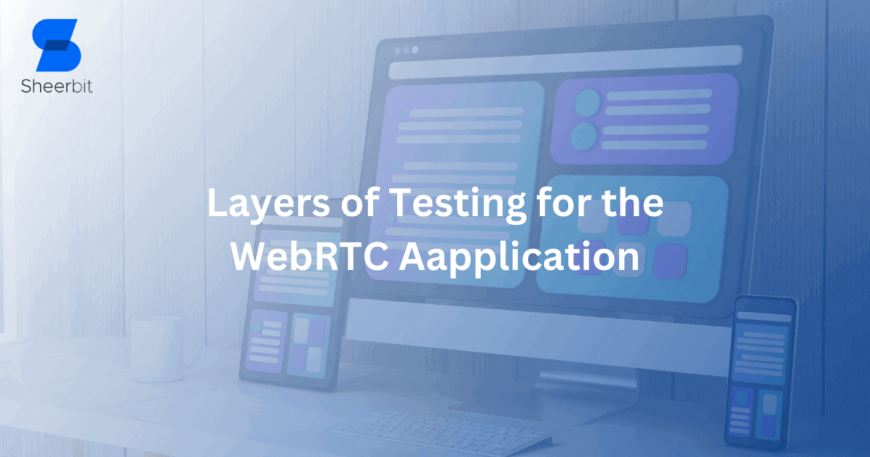 Layers of Testing for the WebRTC Aapplication