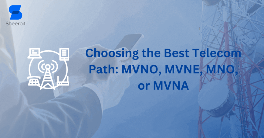 Choosing the Best Telecom Path MVNO, MVNE, MNO, or MVNA