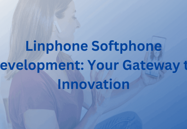 Linphone Softphone Development Your Gateway to Innovation