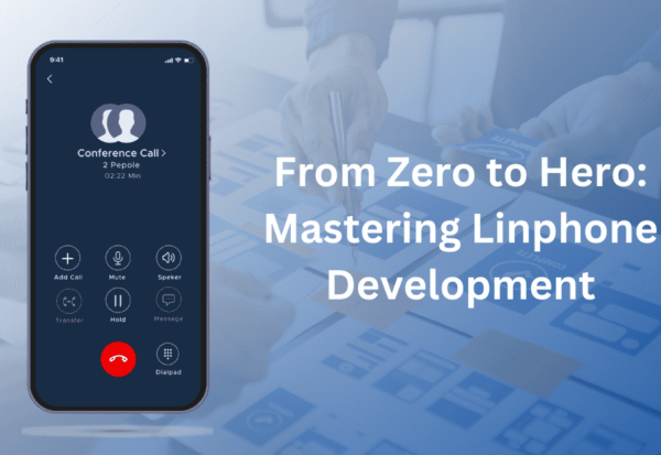 From Zero to Hero Mastering Linphone Development