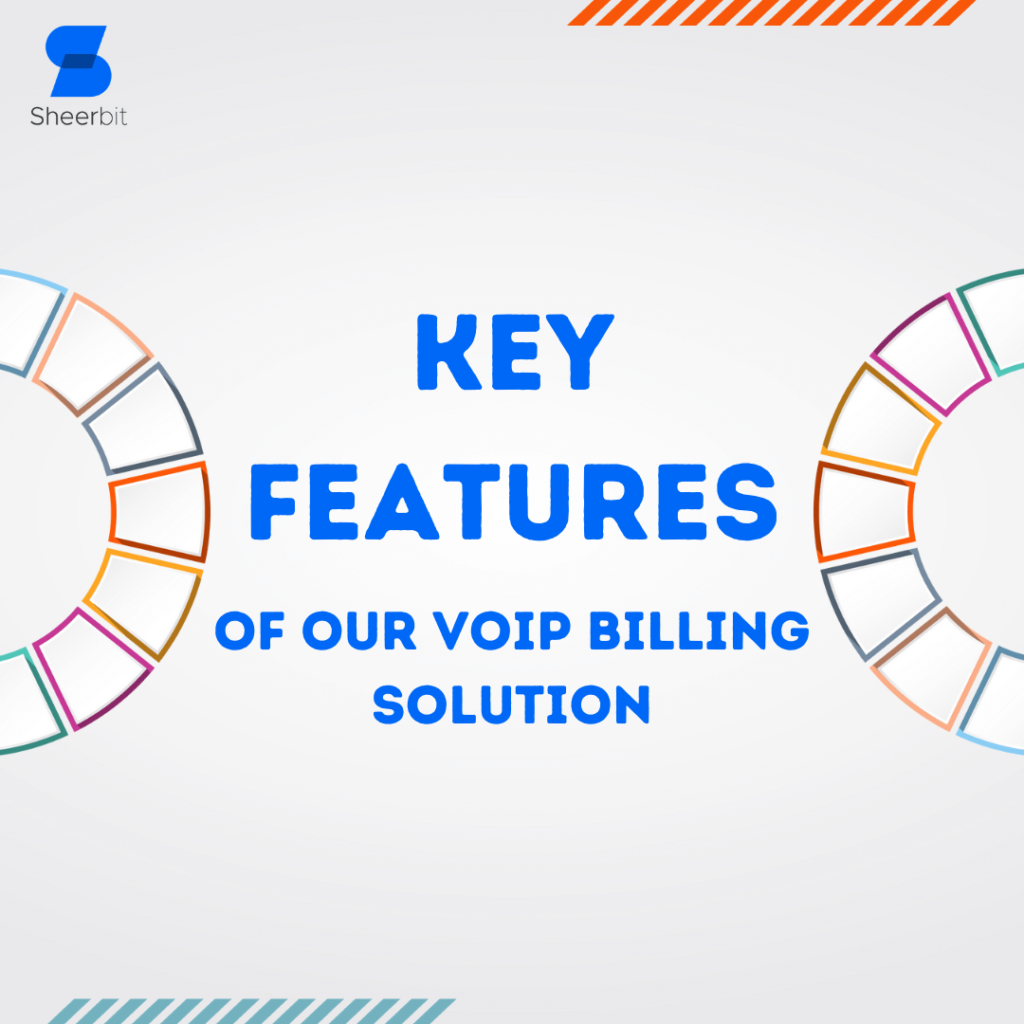 KEY FEATURES OF OUR VOIP BILLING SOLUTION