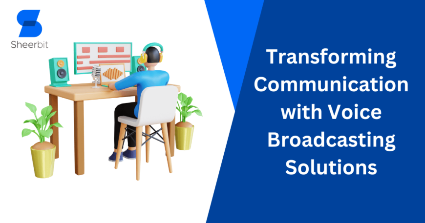 Transforming Communication with Voice Broadcasting Solutions