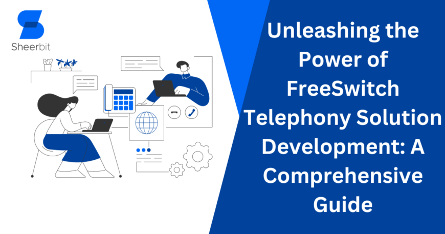 Unleashing the Power of FreeSwitch Telephony Solution Development A Comprehensive Guide