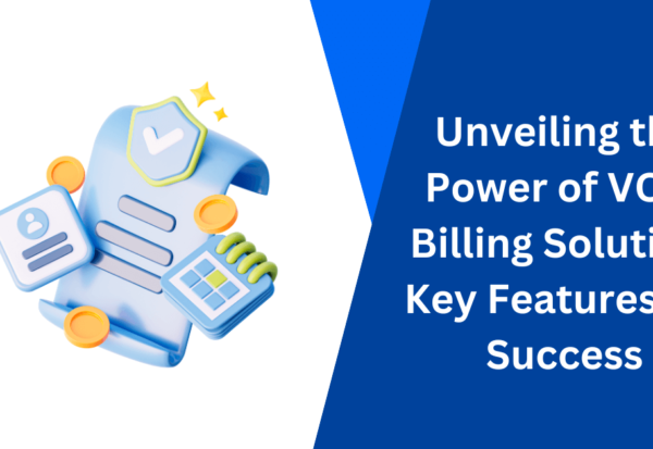 Unveiling the Power of VOIP Billing Solution Key Features for Success
