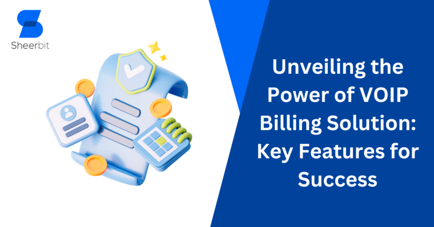 Unveiling the Power of VOIP Billing Solution Key Features for Success