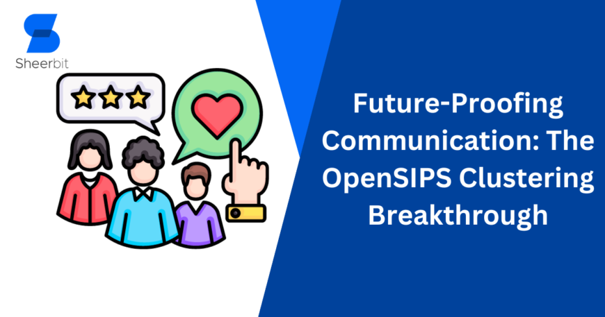 Future-Proofing Communication The OpenSIPS Clustering Breakthrough