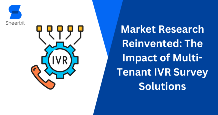 Market Research Reinvented The Impact of Multi-Tenant IVR Survey Solutions