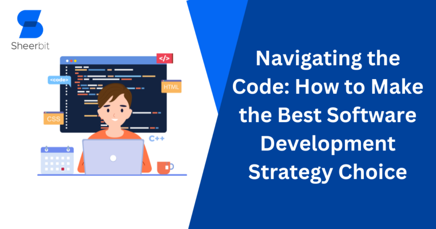 Navigating the Code How to Make the Best Software Development Strategy Choice