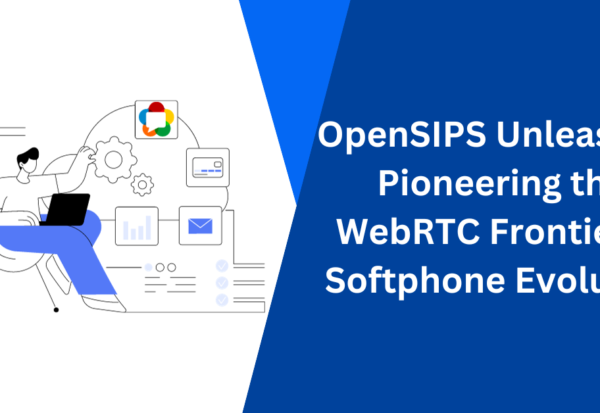 OpenSIPS Unleashed Pioneering the WebRTC Frontier in Softphone Evolution
