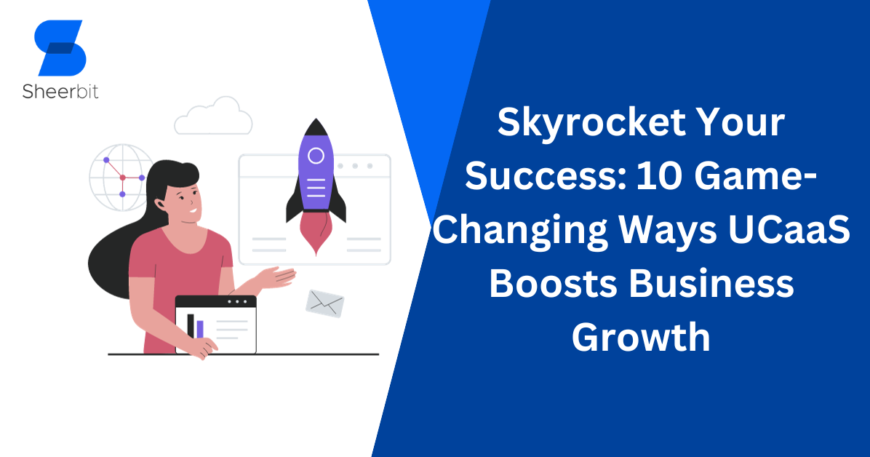 Skyrocket Your Success 10 Game-Changing Ways UCaaS Boosts Business Growth