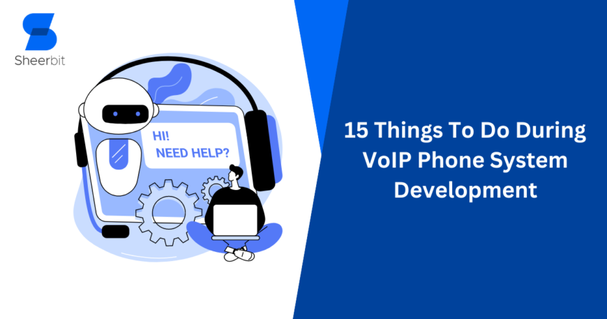 15 Things To Do During VoIP Phone System Development