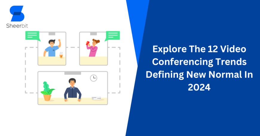 Explore The 12 Video Conferencing Trends Defining New Normal In 2024