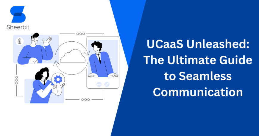 UCaaS Unleashed The Ultimate Guide to Seamless Communication