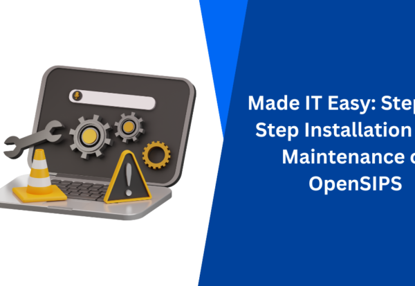 Made IT Easy Step-by-Step Installation And Maintenance of OpenSIPS