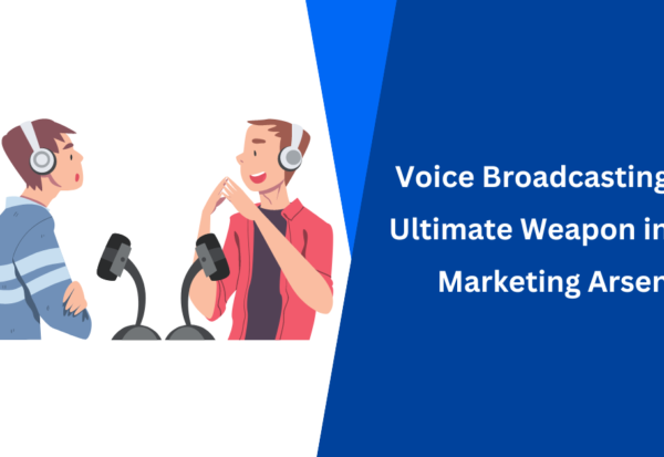 Voice Broadcasting The Ultimate Weapon in Your Marketing Arsenal
