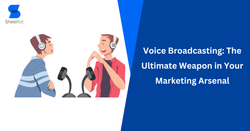 Voice Broadcasting The Ultimate Weapon in Your Marketing Arsenal