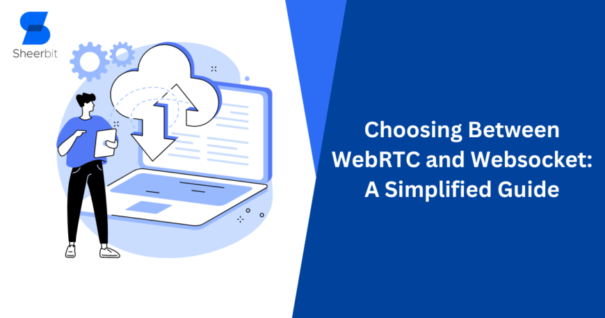 Choosing Between WebRTC and Websocket A Simplified Guide