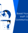 Boost Your Business With VoIP: Omnichannel Communication Made Easy