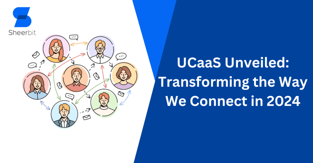 UCaaS Unveiled: Transforming the Way We Connect in 2024 3 UCaas
