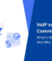 VoIP vs Unified Communications: What’s the Difference and Why It Matters