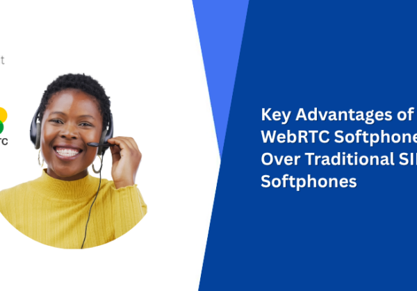 Key Advantages of WebRTC Softphones
