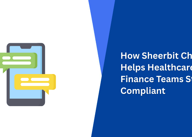 How Sheerbit Chat Helps Healthcare & Finance Teams Stay Compliant