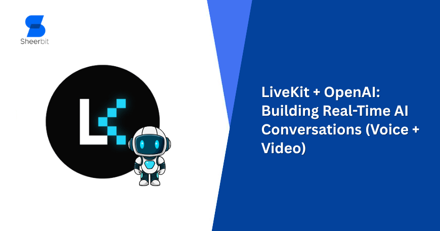 LiveKit + OpenAI: Building Real-Time AI Conversations (Voice + Video)